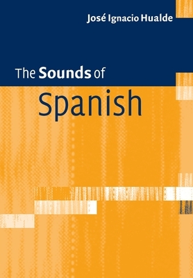 The Sounds of Spanish by José Ignacio Hualde