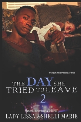 The Day She Tried to Leave 2 by Shelli Marie, Lady Lissa