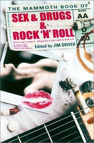 Mammoth Book of Sex, Drugs and Rock 'n' Roll by Jim Driver, Jim Driver, Stewart Home, Mick Farren