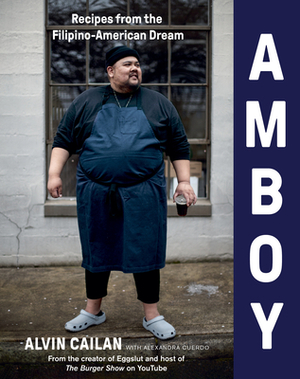 Amboy: Recipes from the Filipino-American Dream by Alexandra Cuerdo, Alvin Cailan