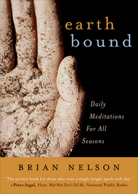 Earth Bound: Daily Meditations for All Seasons by Brian Nelson