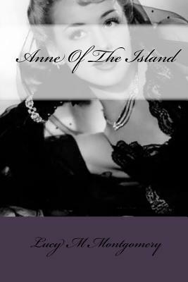 Anne of the Island by L.M. Montgomery