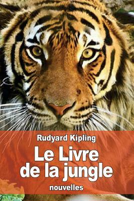 Le Livre de la jungle by Rudyard Kipling