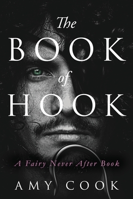 The Book of Hook: A Fairy Never After Book by Amy Cook