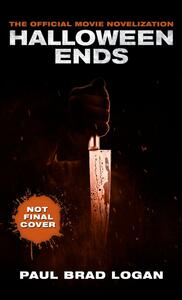 Halloween Ends: The Official Movie Novelization by Paul Brad Logan