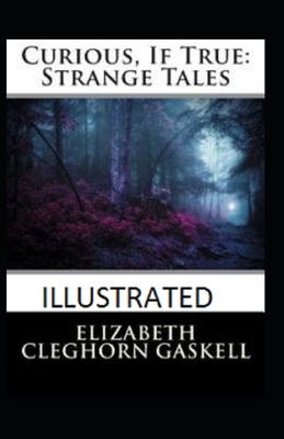 Curious, If True: Strange Tales Illustrated by Elizabeth Gaskell