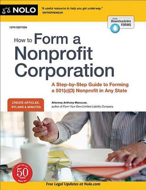 How to Form a Nonprofit Corporation (National Edition): A Step-by-Step Guide to Forming a 501(c)(3) Nonprofit in Any State by Anthony Mancuso