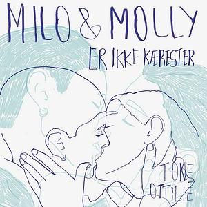 Milo & Molly er ikke kærester by Tone Otillie