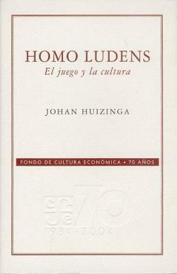 Homo Ludens. El Juego y La Cultura by Johan Huizinga