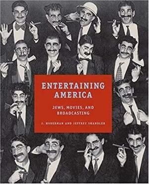 Entertaining America: Jews, Movies, and Broadcasting by Jeffrey Shandler, J. Hoberman