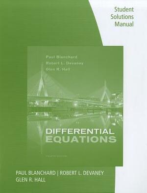 Differential Equations, Student Solutions Manual by Glen R. Hall, Robert L. Devaney, Paul Blanchard
