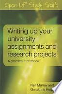 Writing Up Your University Assignments And Research Projects: A practical handbook by Murray, Hughes, Neil, Geraldine