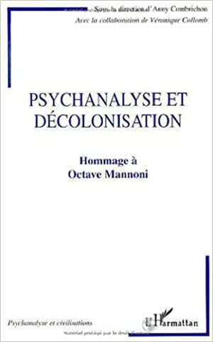 Psychanalyse Et Decolonisation: Hommage a Octave Mannoni by Octave Mannoni