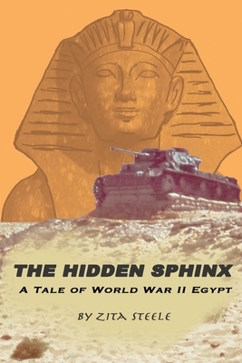 The Hidden Sphinx: A Tale of World War II Egypt by Zita Steele