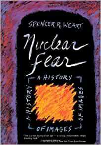 Nuclear Fear: A History of Images by Spencer R. Weart