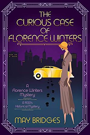 The Curious Case of Florence Winters: A 1920s Historical Cozy Mystery by May Bridges