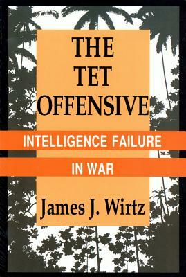 TET Offensive by James J. Wirtz