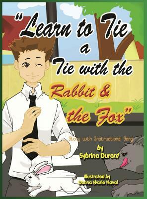 Learn to Tie a Tie with the Rabbit and the Fox by Sybrina Durant