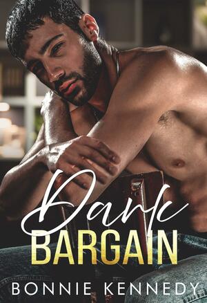 Dark Bargain by Bonnie Kennedy, Bonnie Kennedy