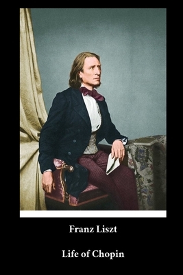 Franz Liszt - Life of Chopin by Franz Liszt, Martha Walker Cook