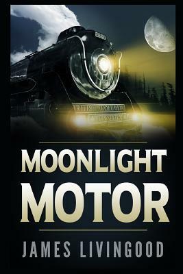 Moonlight Motor by James Livingood