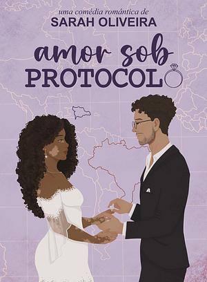 Amor Sob Protocolo by Sarah Oliveira