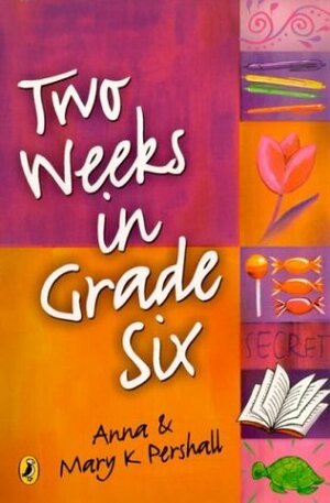 Two Weeks In Grade Six by Mary K. Pershall, Anna Pershall