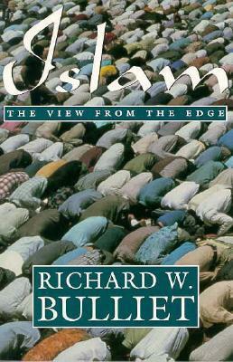 Islam: The View from the Edge by Richard W. Bulliet