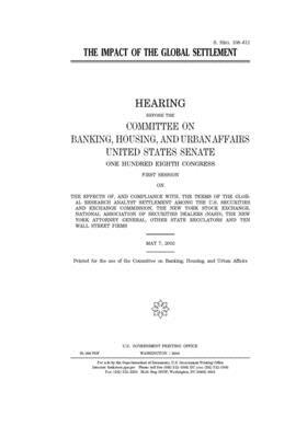 The impact of the global settlement by Committee on Banking Housing (senate), United States Congress, United States Senate