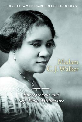 Madam C.J. Walker: Entrepreneur and Self-Made Millionaire by P.J. Graham