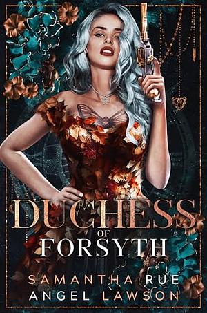 Duchess of Forsyth by Angel Lawson, Samantha Rue