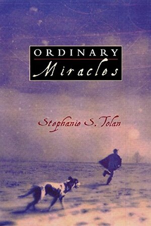 Ordinary Miracles by Stephanie S. Tolan