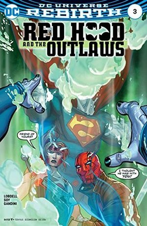 Red Hood and the Outlaws (2016-) #3 by Dean White, Scott Lobdell, Giuseppe Camuncoli, Cam Smith, Veronica Gandini, Dexter Soy