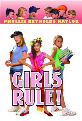 Girls Rule! by Phyllis Reynolds Naylor