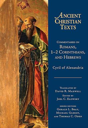 Commentaries on Romans, 1-2 Corinthians, and Hebrews by Joel C. Elowsky