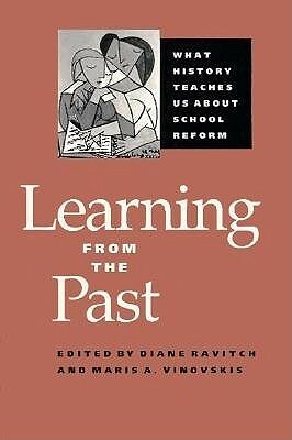 Learning from the Past: What History Teaches Us about School Reform by Diane Ravitch