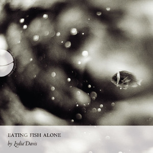 Eating Fish Alone/Country Cooking From Central France by Harry Mathews, Lydia Davis