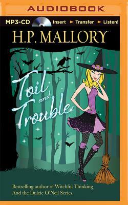 Toil and Trouble by H.P. Mallory