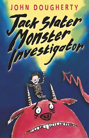 Jack Slater, Monster Investigator by John Dougherty