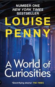 A World of Curiosities by Louise Penny