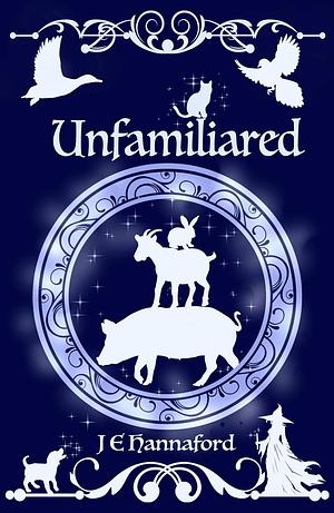 Unfamiliared by J.E. Hannaford, J.E. Hannaford