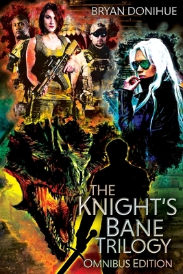 Knight's Bane Trilogy: Omnibus Edition by Bryan Donihue