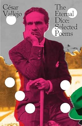 The Eternal Dice: Selected Poems  by Cesar Vallejo