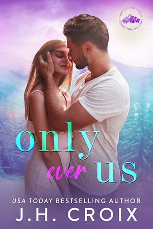 Only Ever Us by J.H. Croix