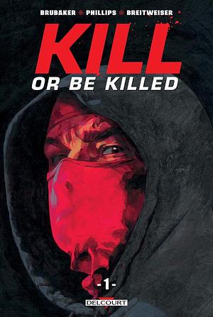 Kill or Be Killed T01 by Ed Brubaker
