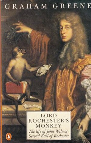 Lord Rochester's Monkey by Graham Greene
