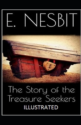 The Story of the Treasure Seekers Illustrated by E. Nesbit