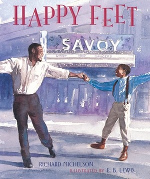Happy Feet: The Savoy Ballroom Lindy Hoppers and Me by Richard Michelson