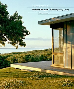 Martha's Vineyard: Contemporary Living by Robert Linn, Keith Moskow