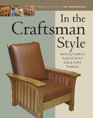 In the Craftsman Style by Fine Woodworking Magazine, Tim Schreiner